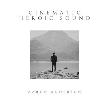 Aaron Anderson - Cinematic Heroic Sound