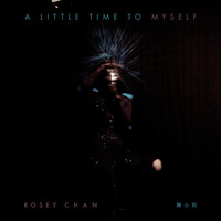 Rosey Chan - A Little Time To Myself