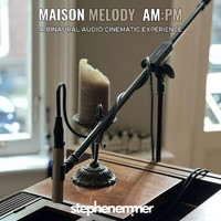 Stephen Emmer - Maison Melody AM:PM (Binaural Mix)