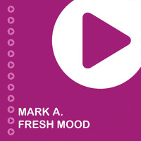 Mark A. - Fresh Mood