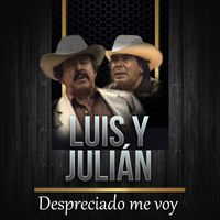 Luis Y Julian - Despreciado Me Voy