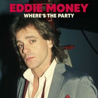Eddie Money - Where's The Party? (Live (Remastered))
