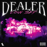 Low Sky - DEALER (Explicit)