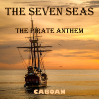 Caboan - The Seven Seas (The Pirate Anthem)