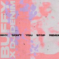 Buffy - Why Don't You Stop (DENIM Remix)