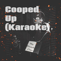 The Karaoke Crew - Cooped Up (Karaoke)