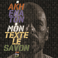 Akhenaton - Mon texte le savon, Part. 5