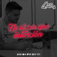 La 4.40 - No Se Con Que Inteciòn