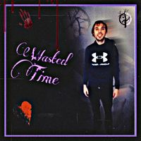 Bobby K - Wasted Time (Explicit)