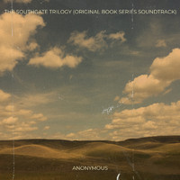 Anonymous - The Southgate Trilogy (Original Book Series Soundtrack)