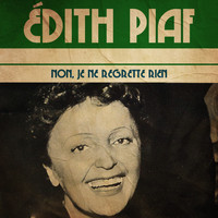 Edith Piaf - Non, Je Ne Regrette Rien