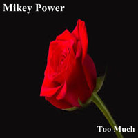 Mikey Power - Too Much