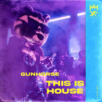 GUNHORSE - This Is House