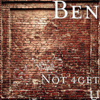 Ben - Not 4get U