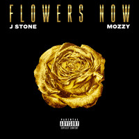 J. Stone - Flowers Now (Explicit)