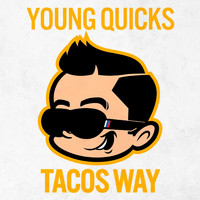 Young Quicks - Tacos Way