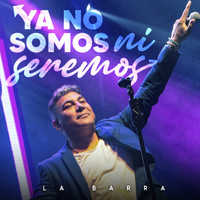 La Barra - Ya No Somos Ni Seremos (En Vivo)
