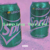 Shining - Sipping Sprite (Explicit)