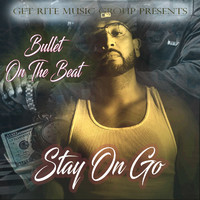 Bullet On The Beat - Stay on Go (Explicit)