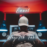 Enuel - Was Ich Fühle (Explicit)