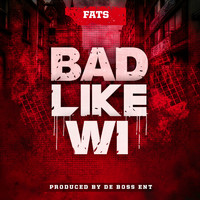 FATS - Bad Like Wi