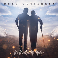 Neto Gutierrez - MI Maestro MI Mentor