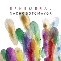 Nacho Sotomayor - Ephemeral