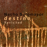 Nacho Sotomayor - Destino Revisited