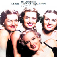 The Clark Sisters - A Salute To The Great Singing Groups (High Definition Remaster 2022)