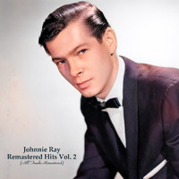 Johnnie Ray - Remastered Hits Vol. 2 (All Tracks Remastered)