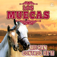 Los Muecas - Me Han Contado de Ti
