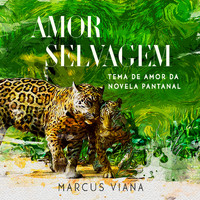 Marcus Viana - Amor Selvagem (Tema de Amor da novela "Pantanal")
