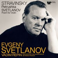 Evgeny Svetlanov - Stravinsky: Petrushka - Svetlanov: Poem for Violin