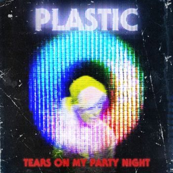 Plastic - Tears On My Party Night (Radio Edit)
