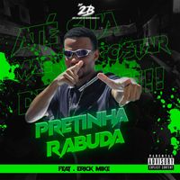 DJ 2B - Pretinha Rabuda (feat. Erick Mike) (Explicit)