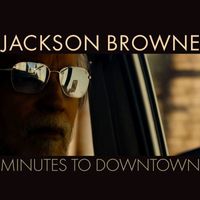 Jackson Browne - Minutes To Downtown (Radio Edit)