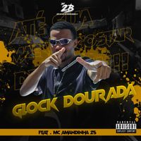DJ 2B - Glock Dourada (feat. Mc Amandinha Zs) (Explicit)