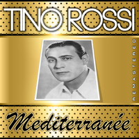 Tino Rossi - Mediterranée (Remastered)