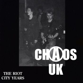 Chaos UK - The Riot City Years (Explicit)