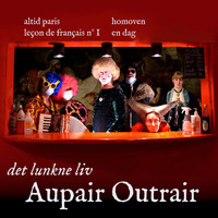 Aupair Outrair - Det Lunkne Liv
