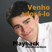 Moisés Cardoso - Venho Adorá-lo (Playback)