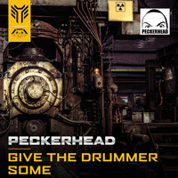 Peckerhead - Give the Drummer Some