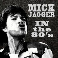 Mick Jagger - In the 80's
