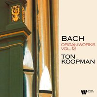 Ton Koopman - Bach: Organ Works, Vol. 12 (At the Organ of Martin’s Church in Groningen)