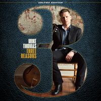 Mike Thomas - Three Reasons (Deluxe Edition)
