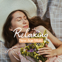 Relaxation Zone - Relaxing New Age Music 2022