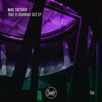 Max Tresher - Time is Running Out Ep
