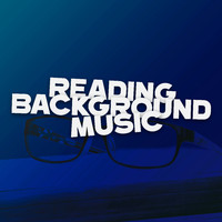 Reading and Studying Music - Reading Background Music: Music For Literary People, Book Geeks And Readers