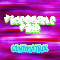 Centimatrix - Videogame Vibe