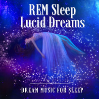 REM Sleep Inducing - REM Sleep Lucid Dreams - Dream Music for Sleep